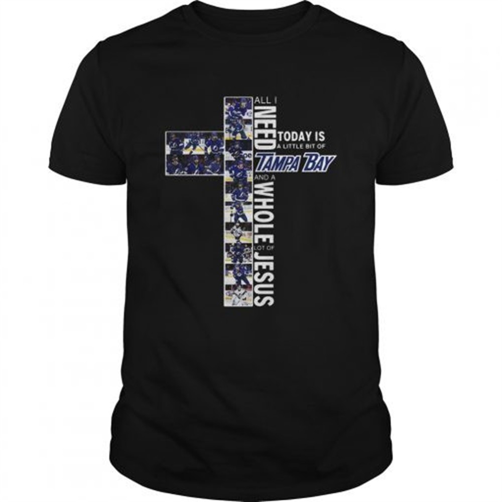 all-i-need-today-is-a-little-bit-of-tampa-bay-and-a-whole-lot-of-jesus-shirt-ivcr6hdw All I need today is a little bit of Tampa Bay and a whole lot of Jesus shirt