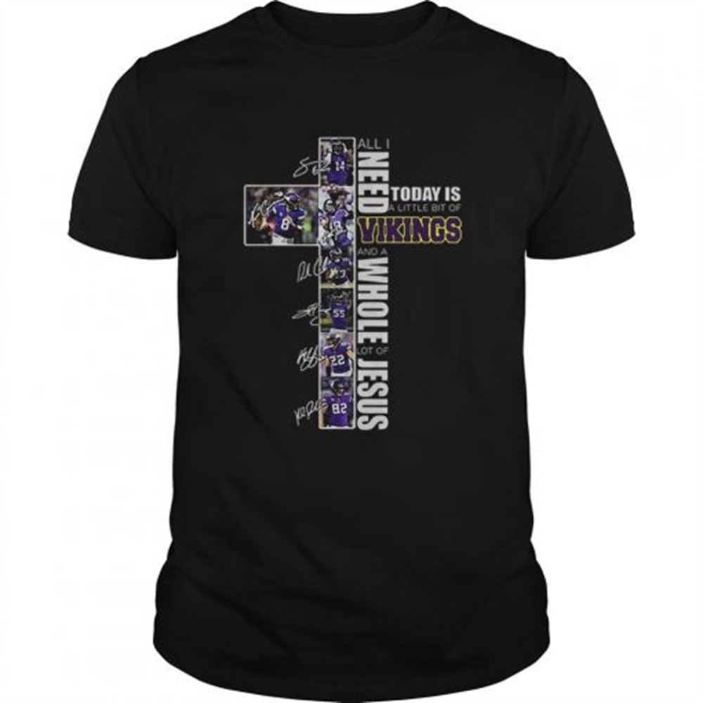 all-i-need-today-is-a-little-bit-of-vikings-a-whole-lot-of-jesus-shirt-syqmmnkh All I need today is a little bit of Vikings a whole lot of Jesus shirt