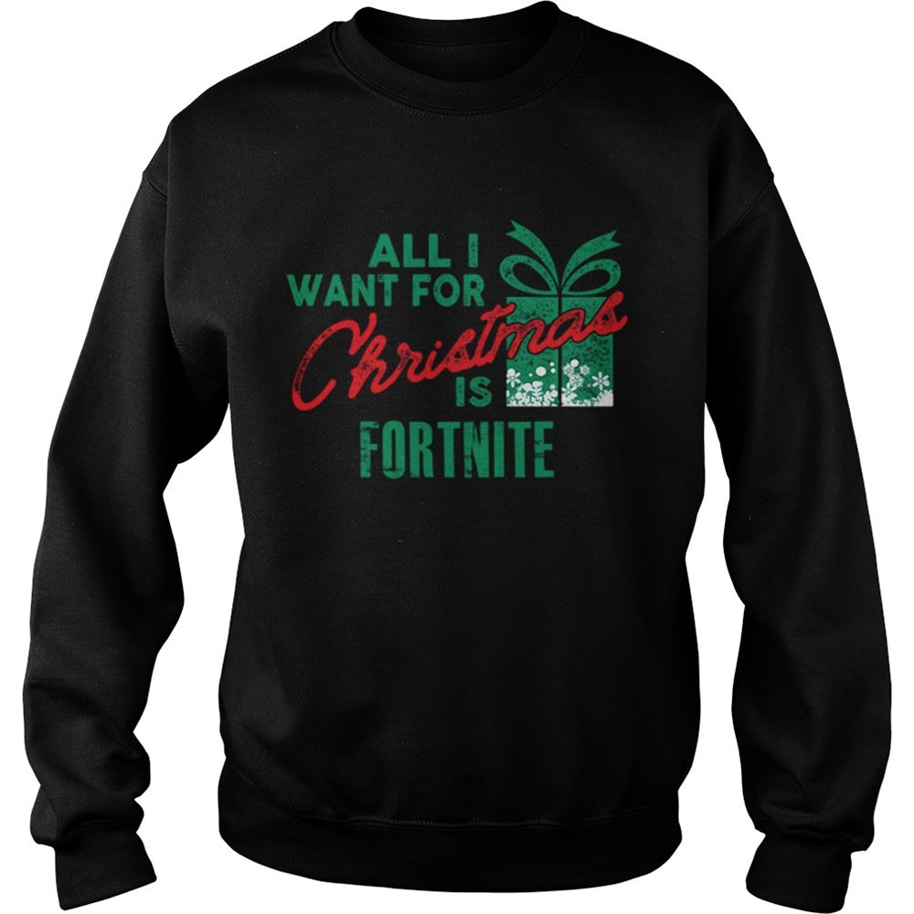 All I Want For Christmas If Fortnite Gamer Christmas shirt