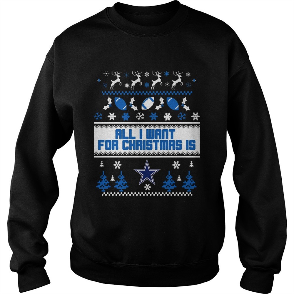 All I want for christmas is Dallas Cowboys ugly christmas shirt