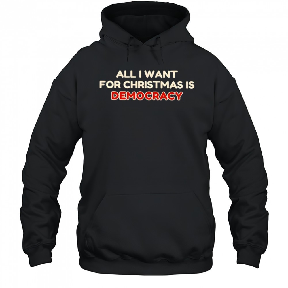 All i want for Christmas is democracy shirt