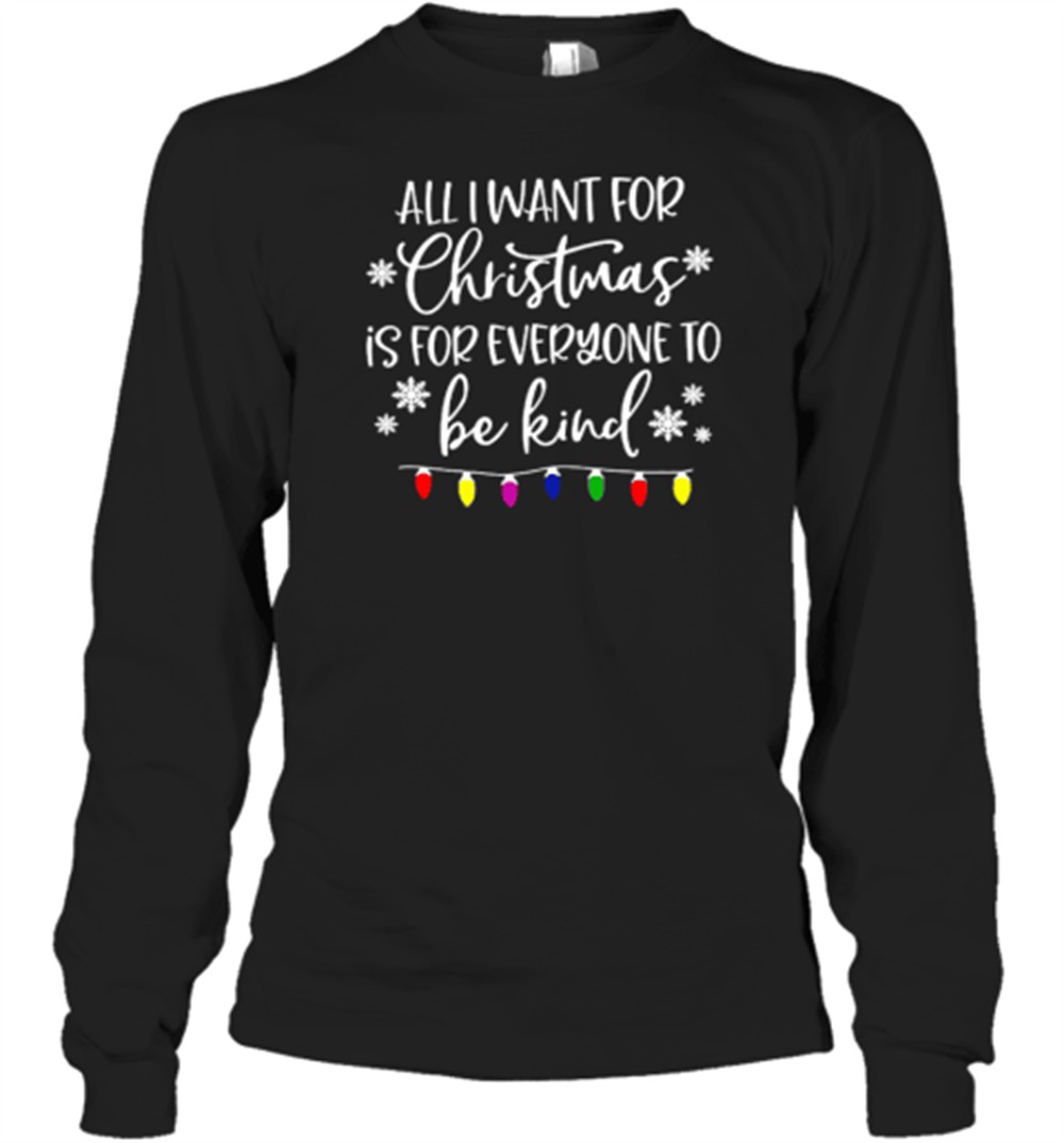 all-i-want-for-christmas-is-for-everyone-to-be-kind-teacher-t-shirt-ltnf85d2 All I Want For Christmas Is For Everyone To Be Kind Teacher T-Shirt