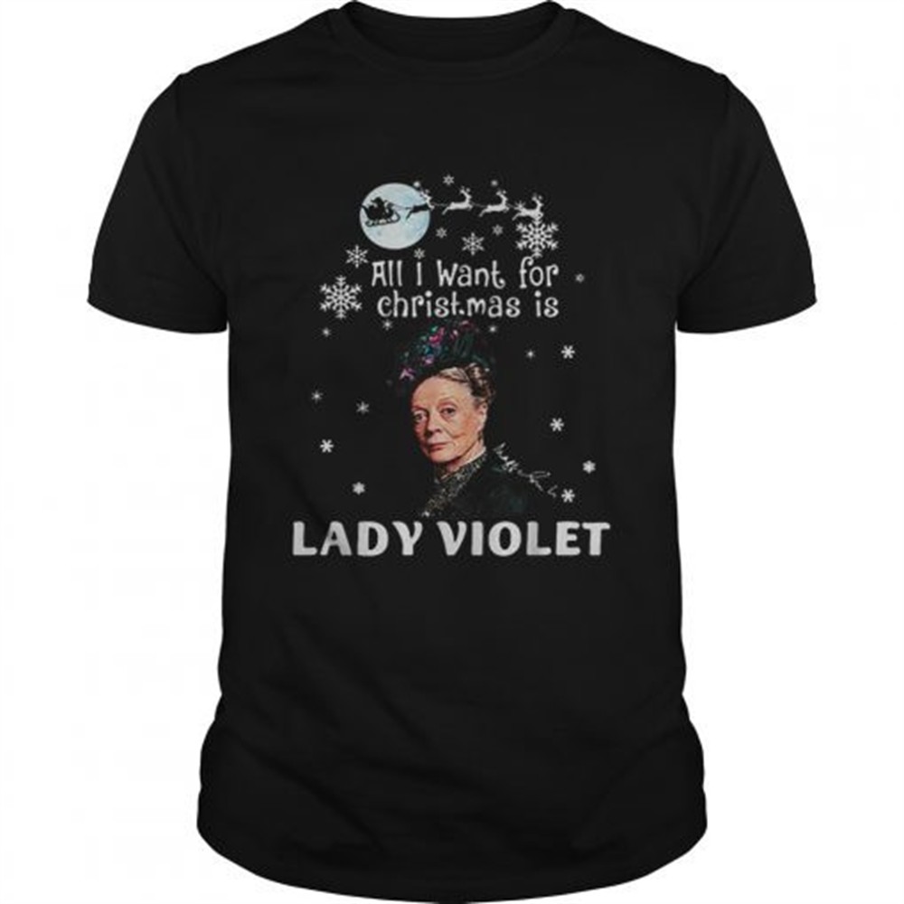 all-i-want-for-christmas-is-lady-violet-crawley-downton-abbey-shirt-dv5qkvkz All I Want For Christmas Is Lady Violet Crawley Downton Abbey shirt