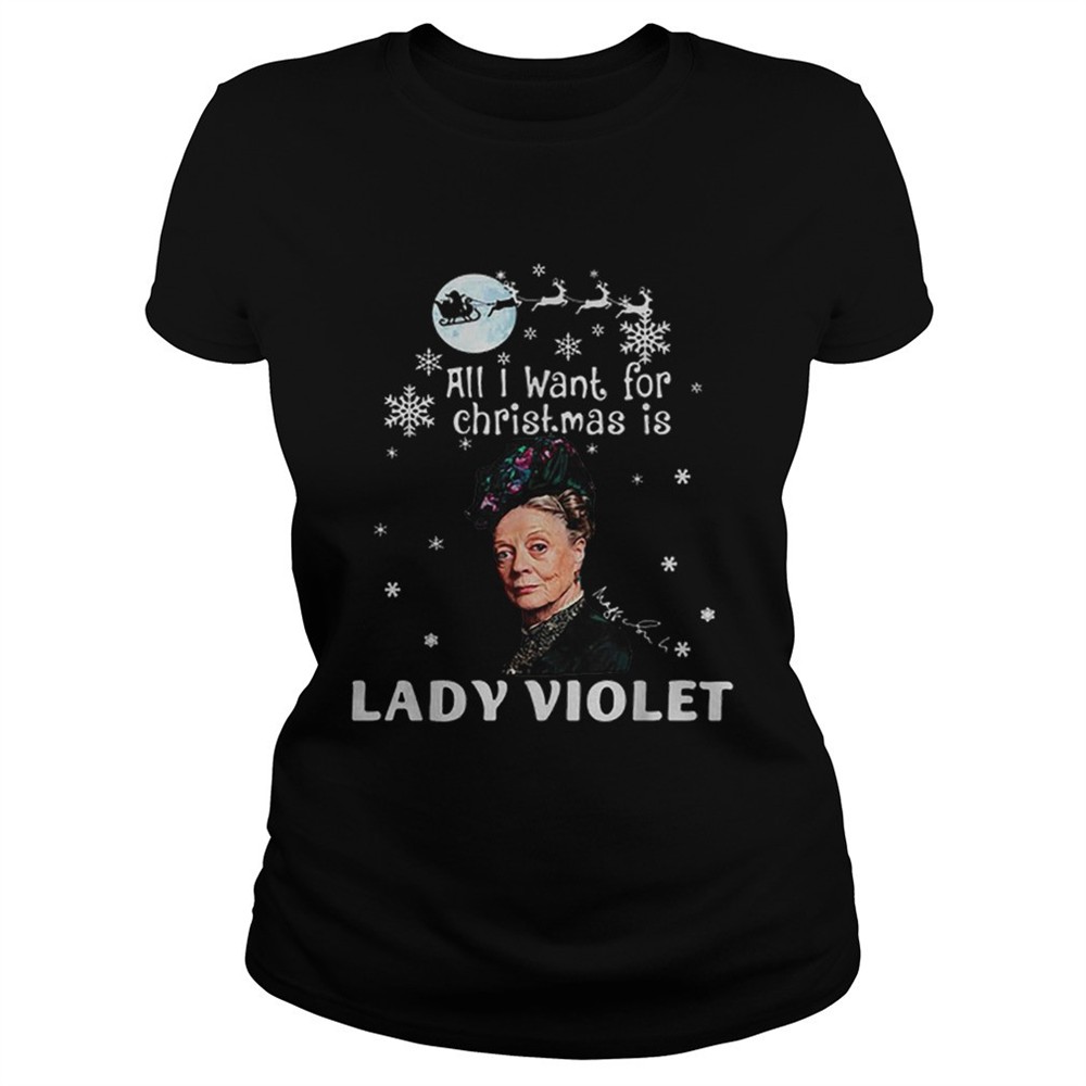 all-i-want-for-christmas-is-lady-violet-crawley-downton-abbey-shirt-dv5qkvkz All I Want For Christmas Is Lady Violet Crawley Downton Abbey shirt