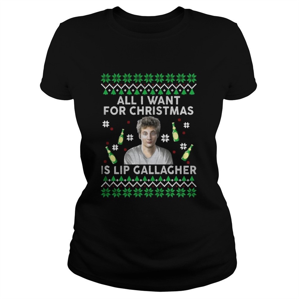 All I Want For Christmas Is Lip Gallagher Shirt