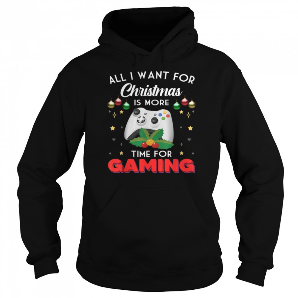 All I want for Christmas is more Time for Gaming T-Shirt B0B7F2VRQ9