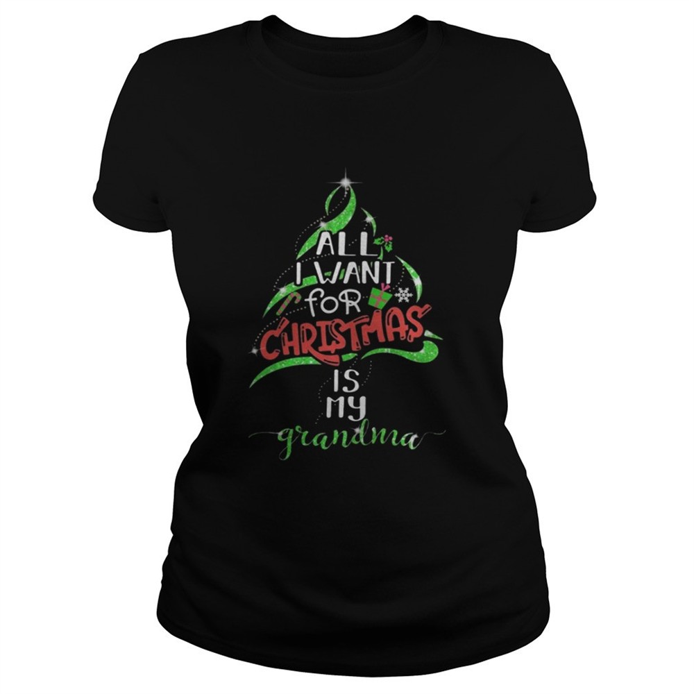 All i want for christmas is my grandma hoodie shirt