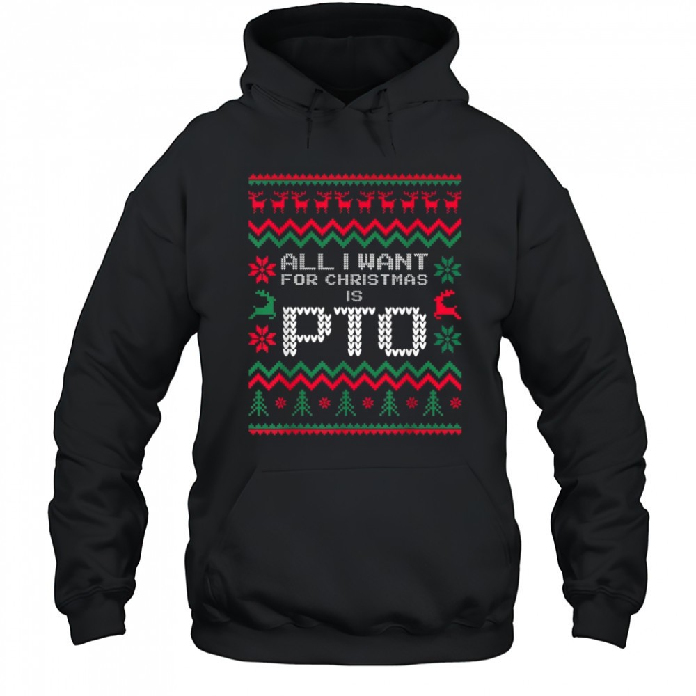 All I Want For Christmas Is PTO Ugly T-Shirt
