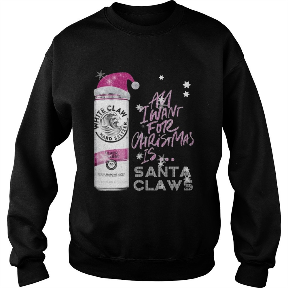 All I Want For Christmas Is White Claw Black Cherry shirt