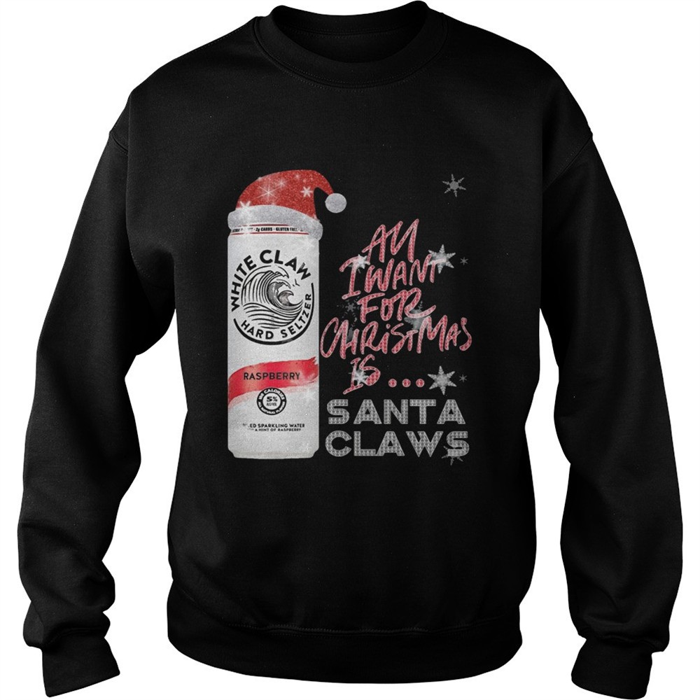 All I Want For Christmas Is White Claw Raspberry shirt