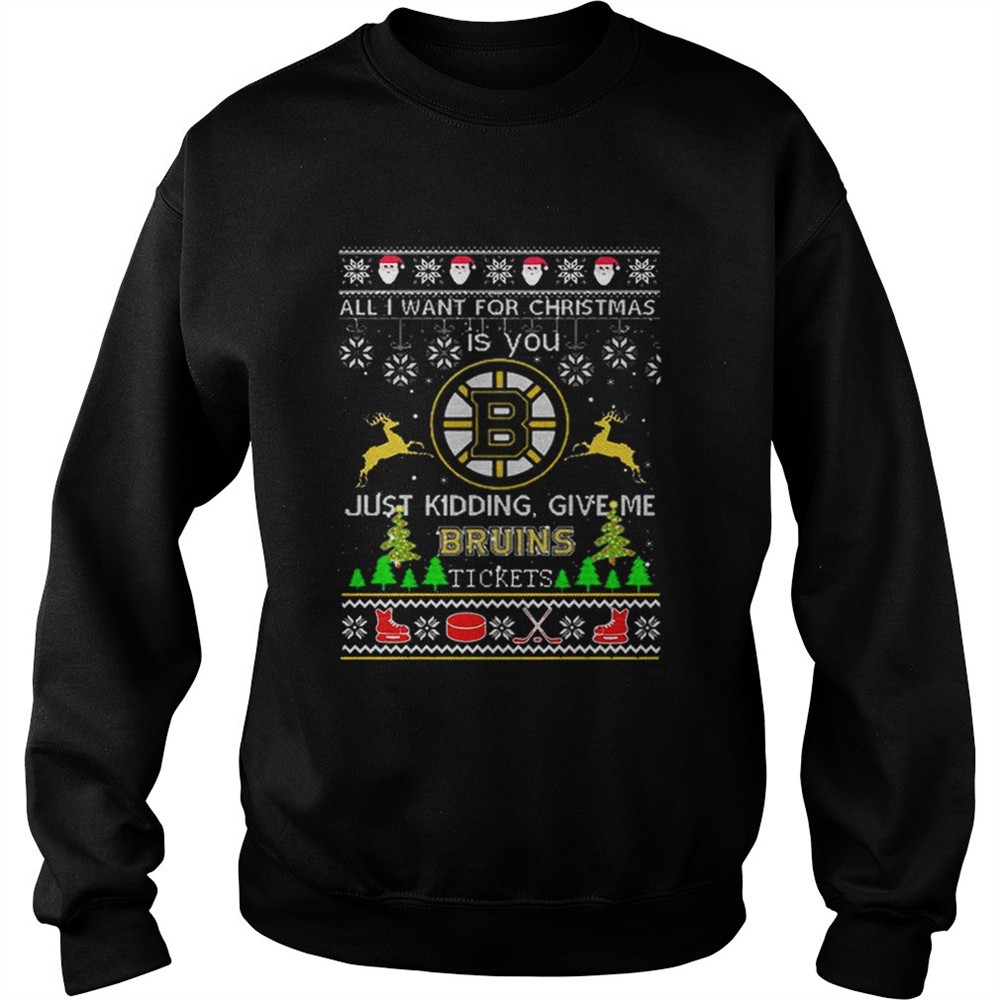 All i want for Christmas is you give me Boston Bruins tickets shirt