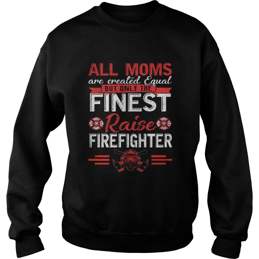 All Moms Are Equal Fireman Firefighters Mothers Day TShirt