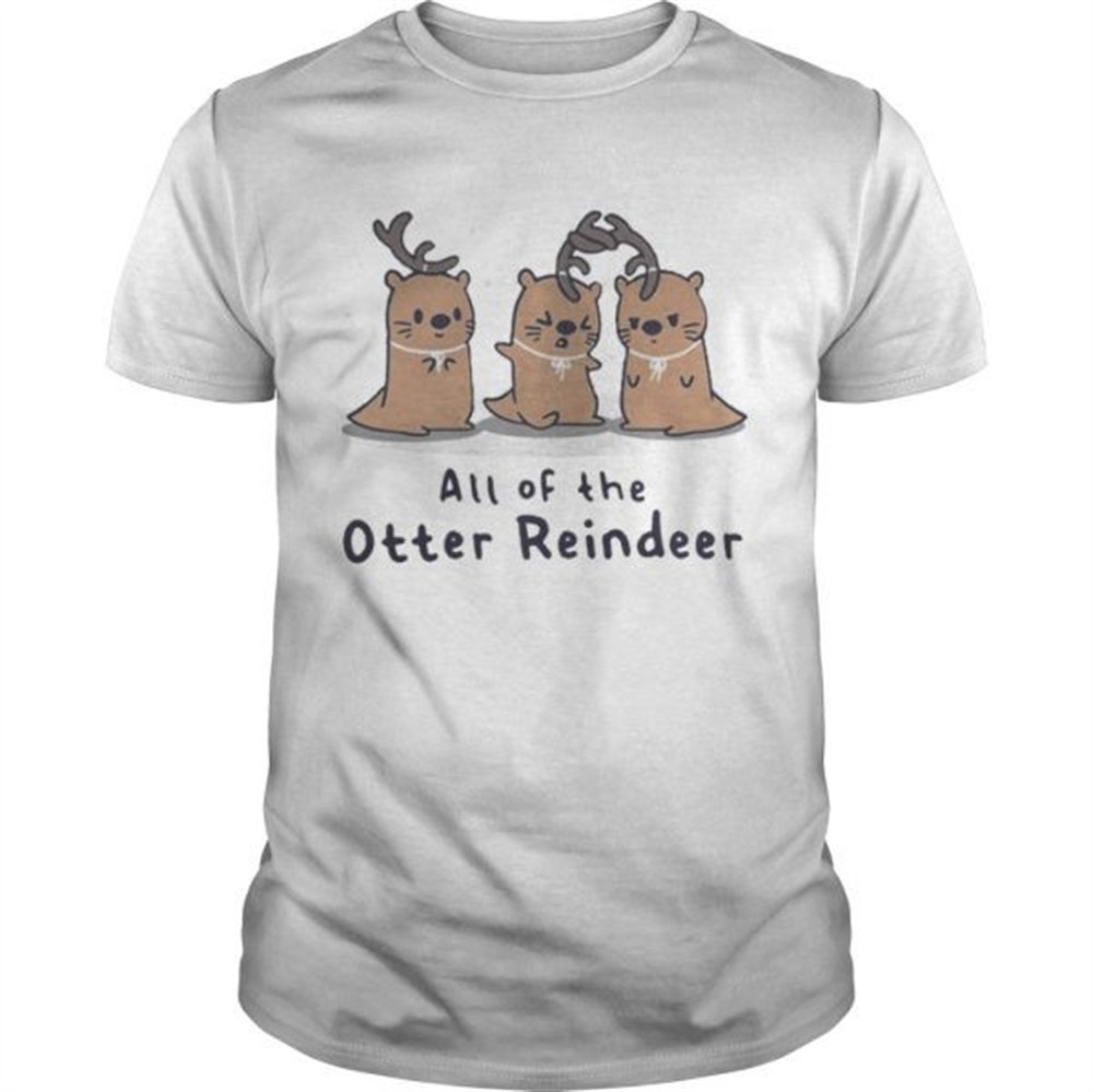 all-of-the-otter-reindeer-christmas-shirt-eb1kf4ax All of the Otter reindeer Christmas shirt