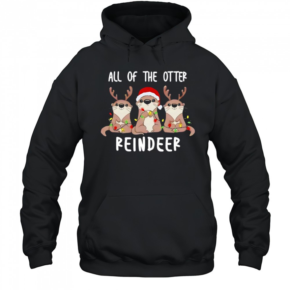 All of the otter reindeer funny Christmas animal shirt
