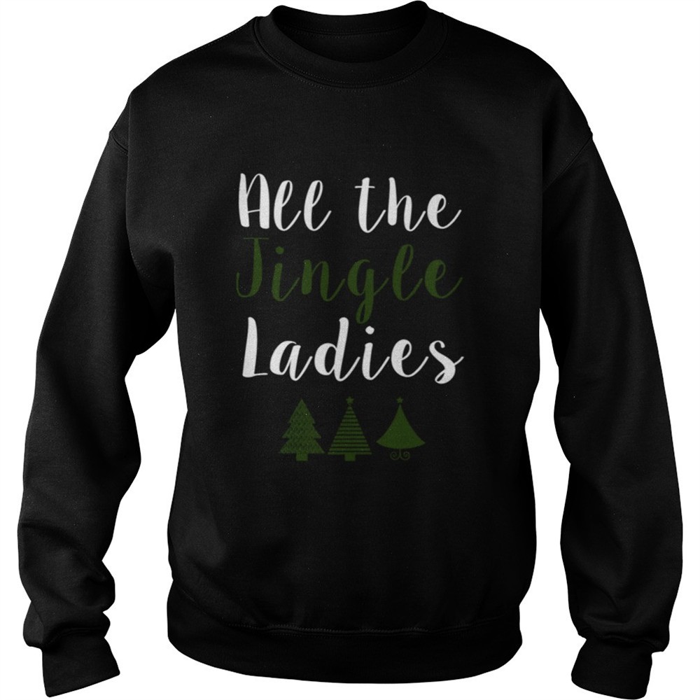 All The Jingle Ladies Funny Jingle Bells Christmas shirt