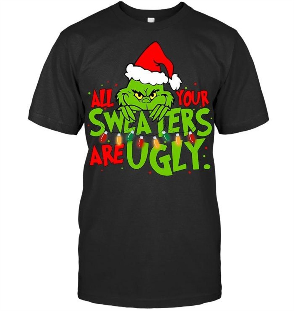all-your-sweaters-are-ugly-christmas-t-shirt-t-shirt-boaoedxs All Your Sweaters Are Ugly Christmas t shirt T Shirt