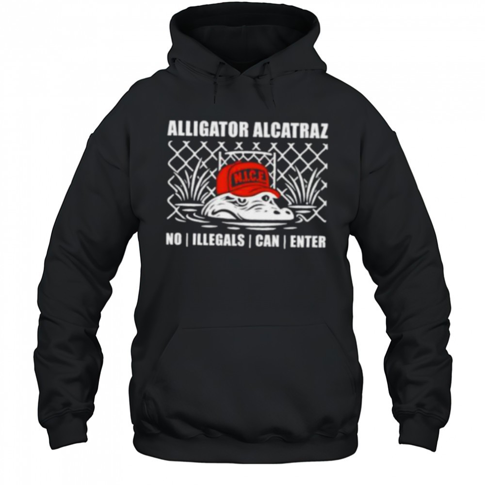 Alligator alcatraz NICE no illegals can enter shirt