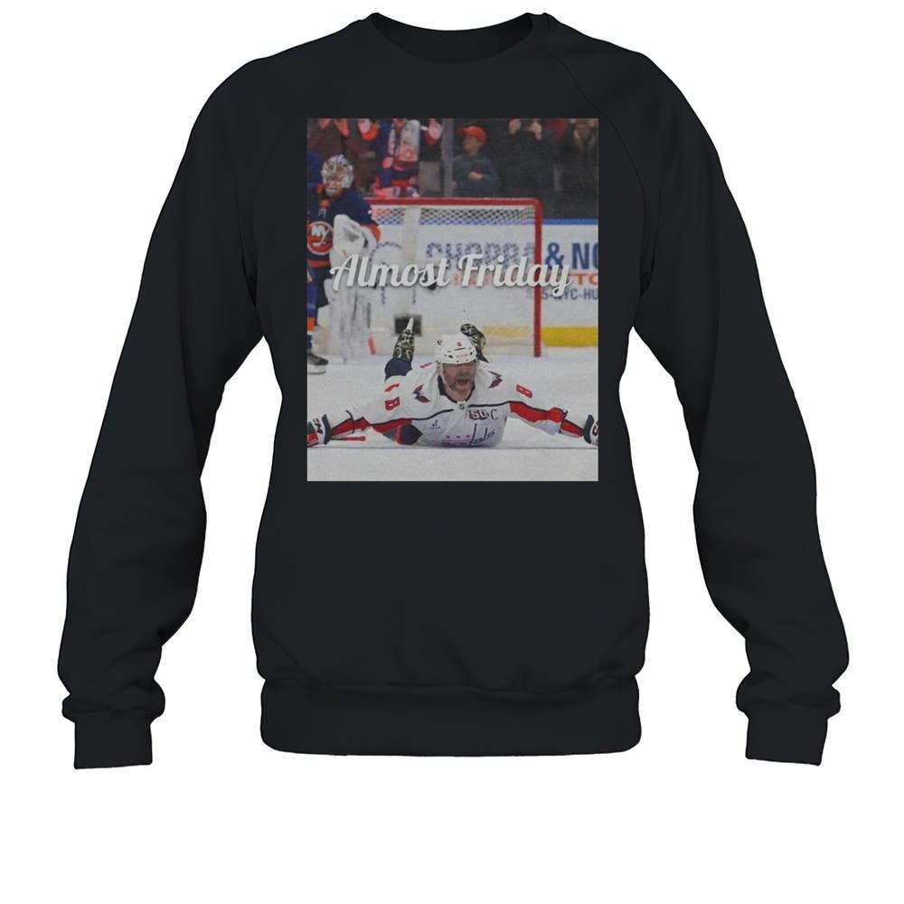 Almost Friday Ovechkin Goal Shirt