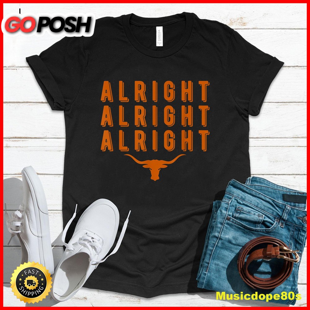 Alright, Alright, Alright Texas Shirt Texas Pride State USA T-Shirt
