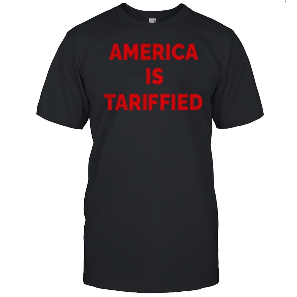 america-is-tariffied-shirt-bzgsga4k America Is Tariffied Shirt