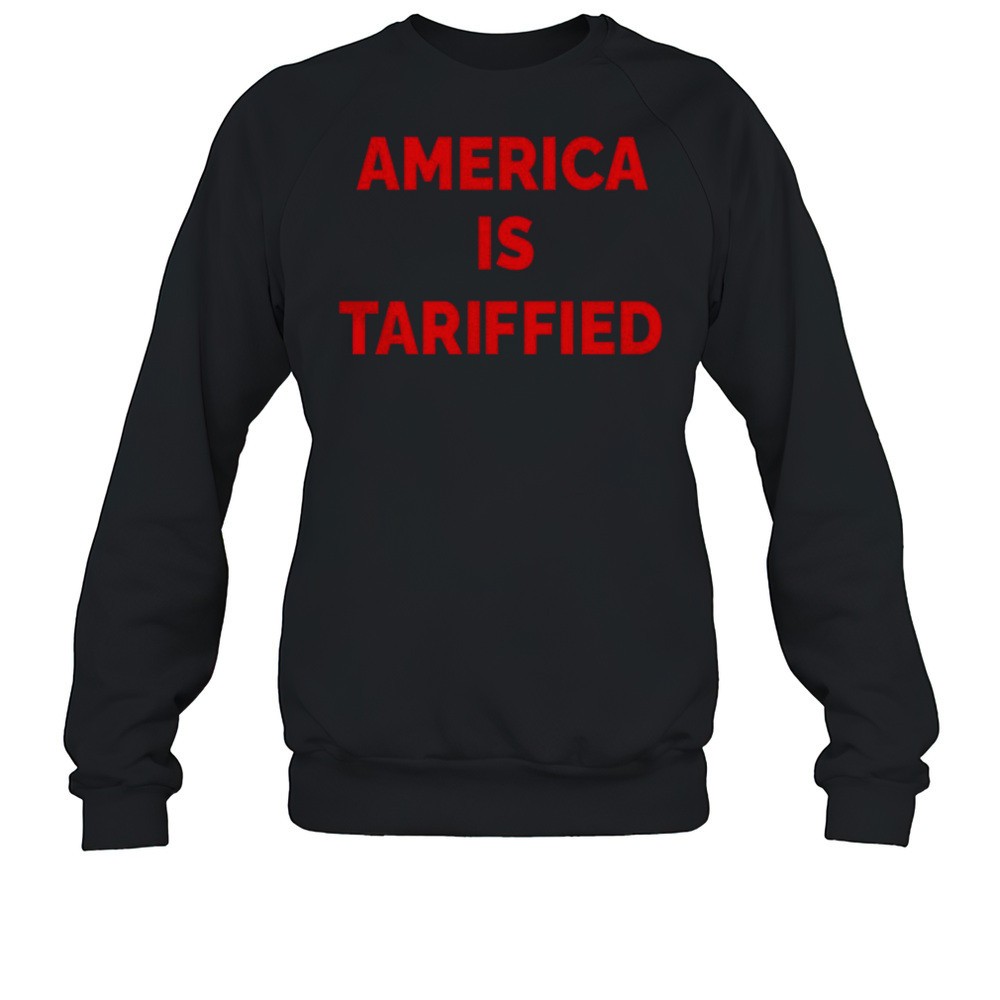America Is Tariffied Shirt
