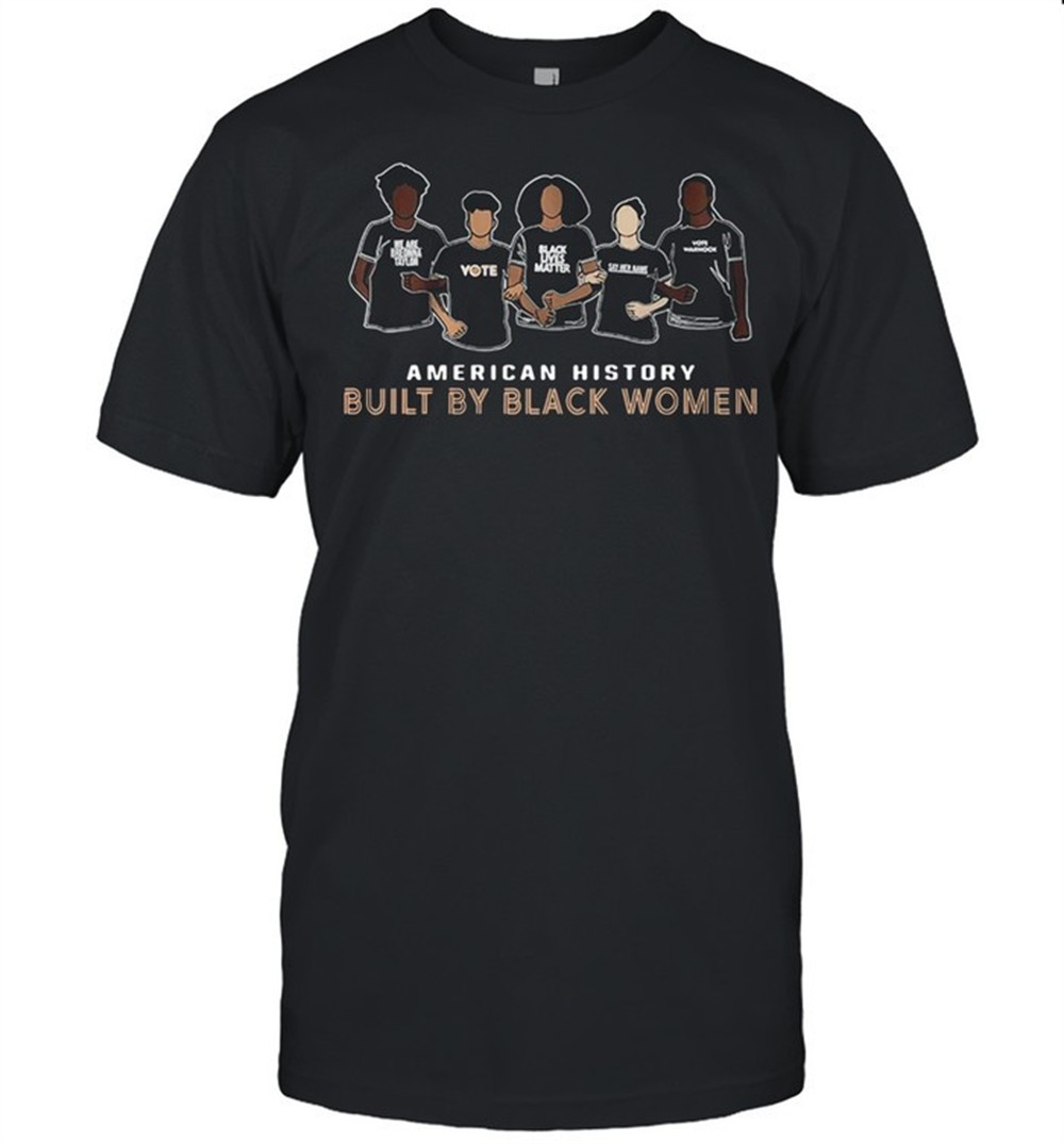 american-history-built-by-black-women-shirt-6sdly9ax American History Built By Black Women shirt