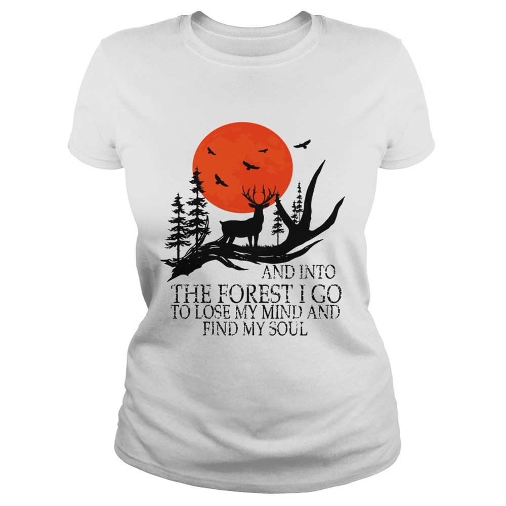 and-into-the-forest-i-go-to-lose-my-mind-and-find-my-soul-tshirt-hhd2hlyh And Into The Forest I Go To Lose My Mind And Find My Soul TShirt