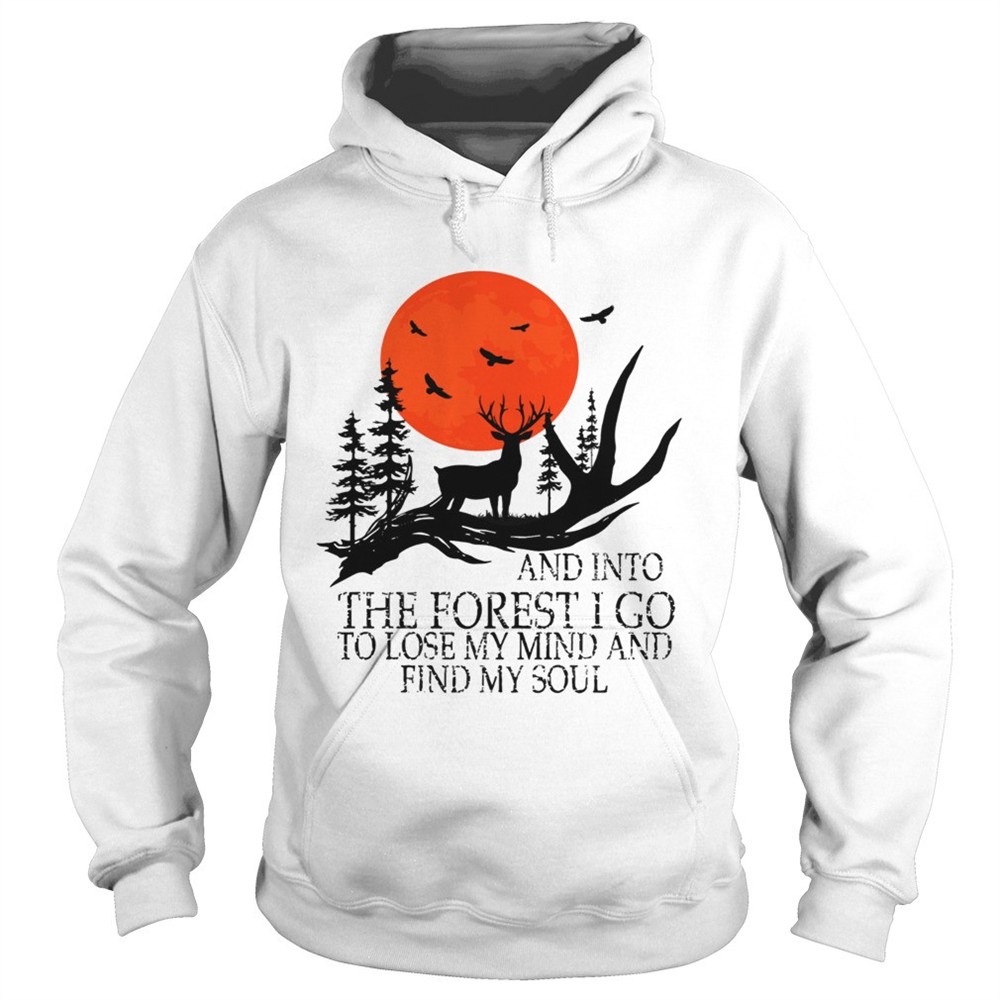 and-into-the-forest-i-go-to-lose-my-mind-and-find-my-soul-tshirt-hhd2hlyh And Into The Forest I Go To Lose My Mind And Find My Soul TShirt