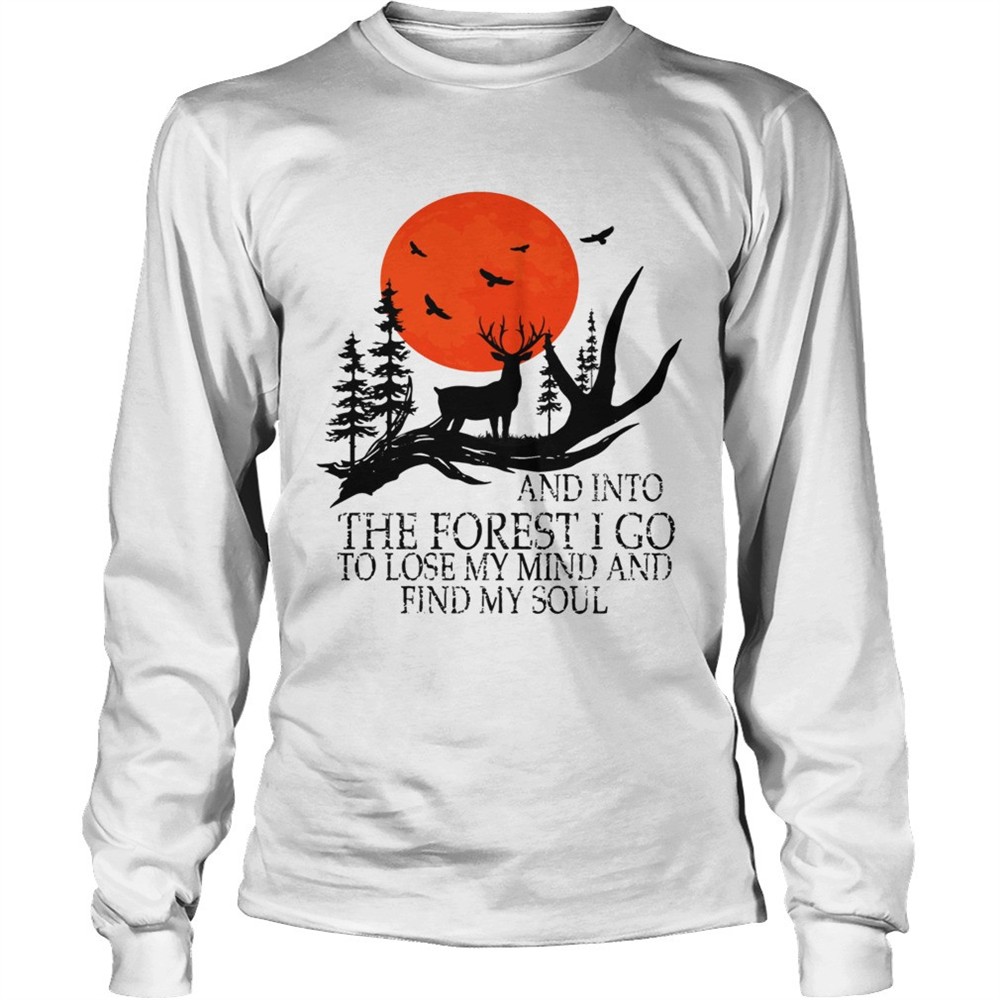 and-into-the-forest-i-go-to-lose-my-mind-and-find-my-soul-tshirt-hhd2hlyh And Into The Forest I Go To Lose My Mind And Find My Soul TShirt