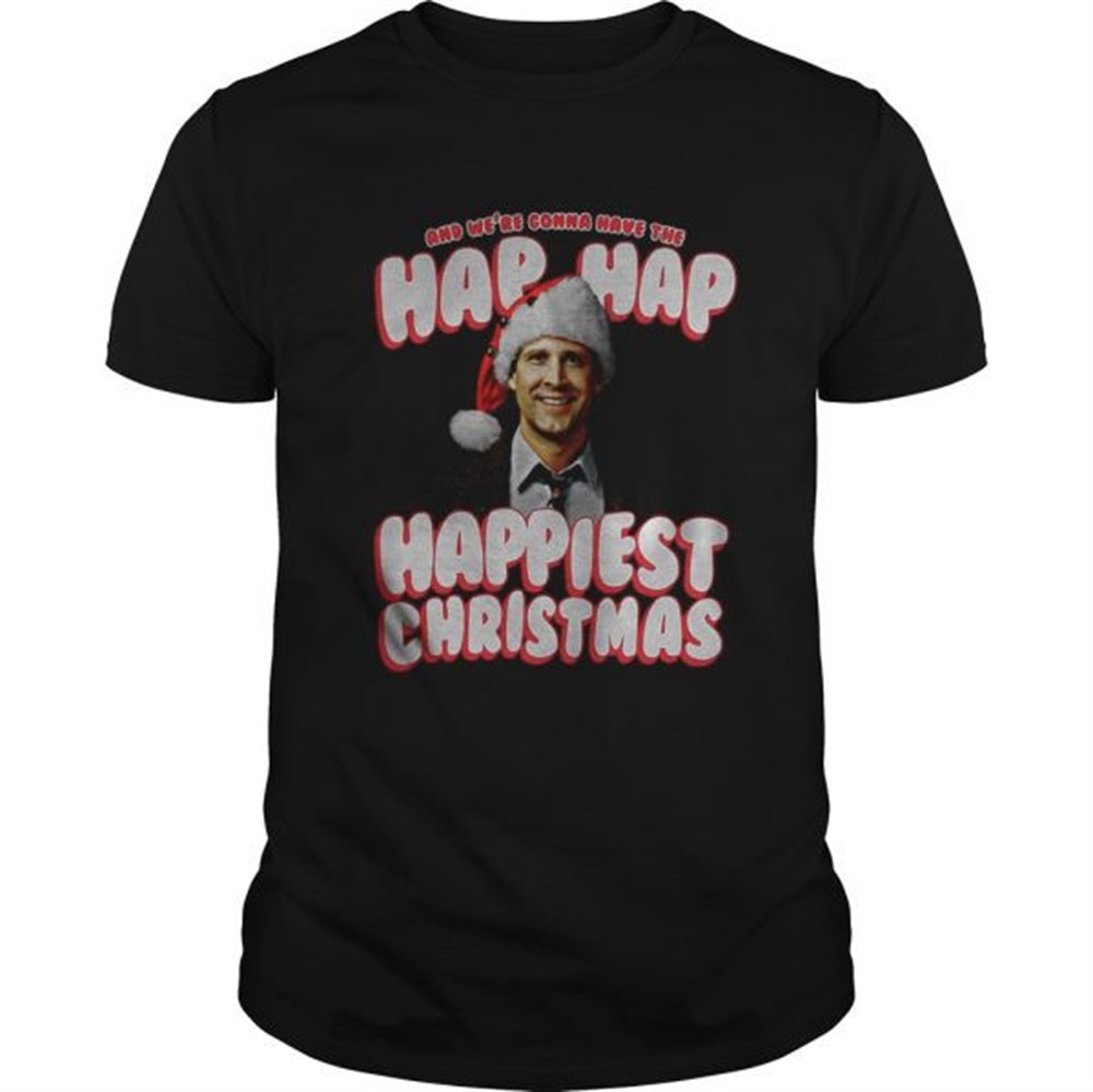 and-were-gonna-have-the-hap-hap-happiest-christmas-shirt-c3bxichd And Were Gonna Have The Hap Hap Happiest Christmas Shirt
