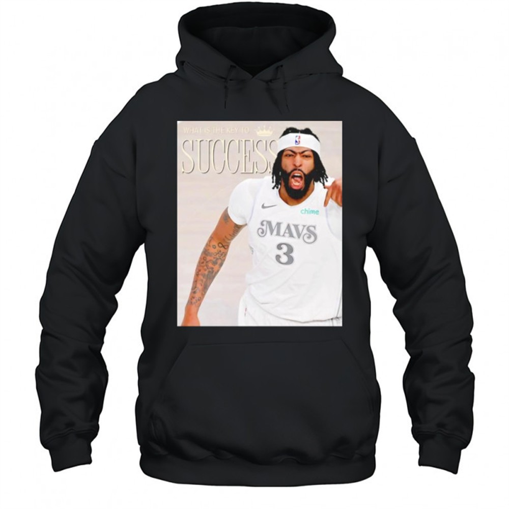 Anthony Davis Dallas Mavericks what is the key to success shirt