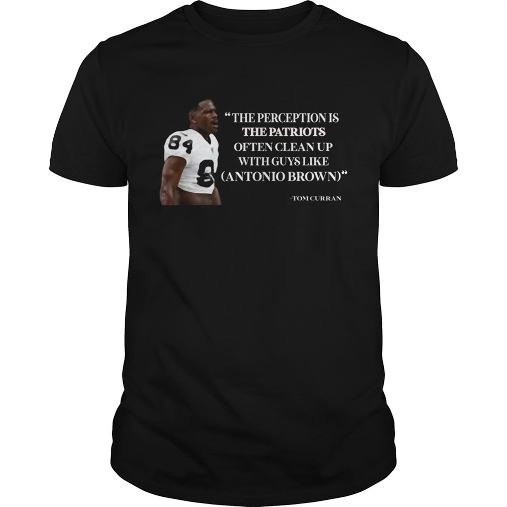 antonio-brown-patriots-the-perception-is-the-patriots-often-clean-up-shirt-jf98mgw8 Antonio Brown Patriots The Perception is the Patriots often clean up shirt