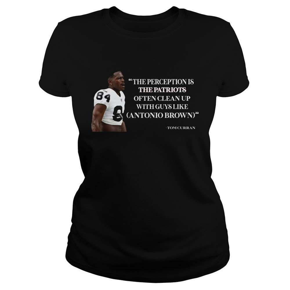 antonio-brown-patriots-the-perception-is-the-patriots-often-clean-up-shirt-jf98mgw8 Antonio Brown Patriots The Perception is the Patriots often clean up shirt