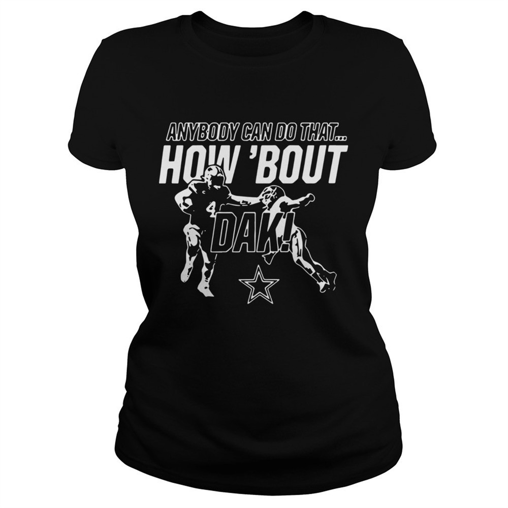 anybody-can-do-that-how-bout-dak-dallas-cowboys-shirt-h0gz26de Anybody can do that how bout dak Dallas Cowboys shirt