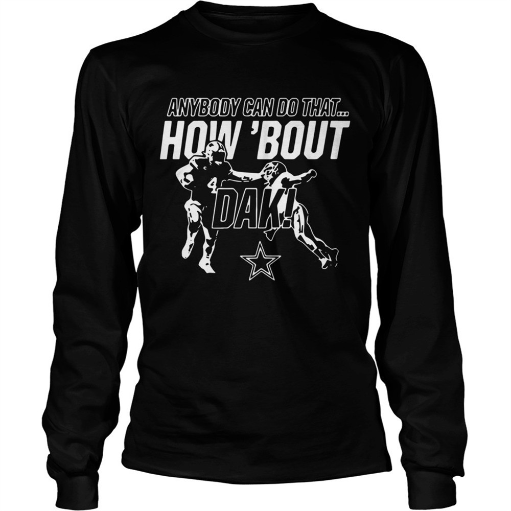 anybody-can-do-that-how-bout-dak-dallas-cowboys-shirt-h0gz26de Anybody can do that how bout dak Dallas Cowboys shirt