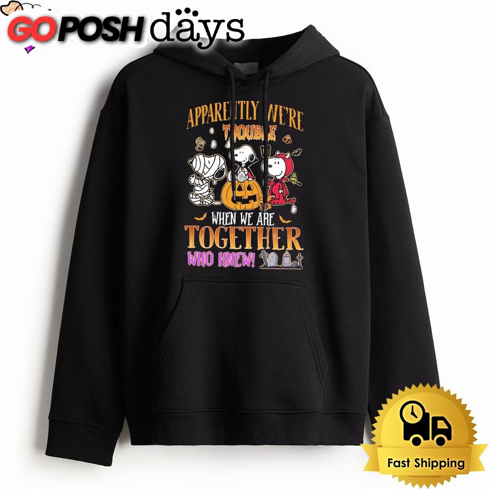 Apparently We Are Trouble When We Are Together Hoodie