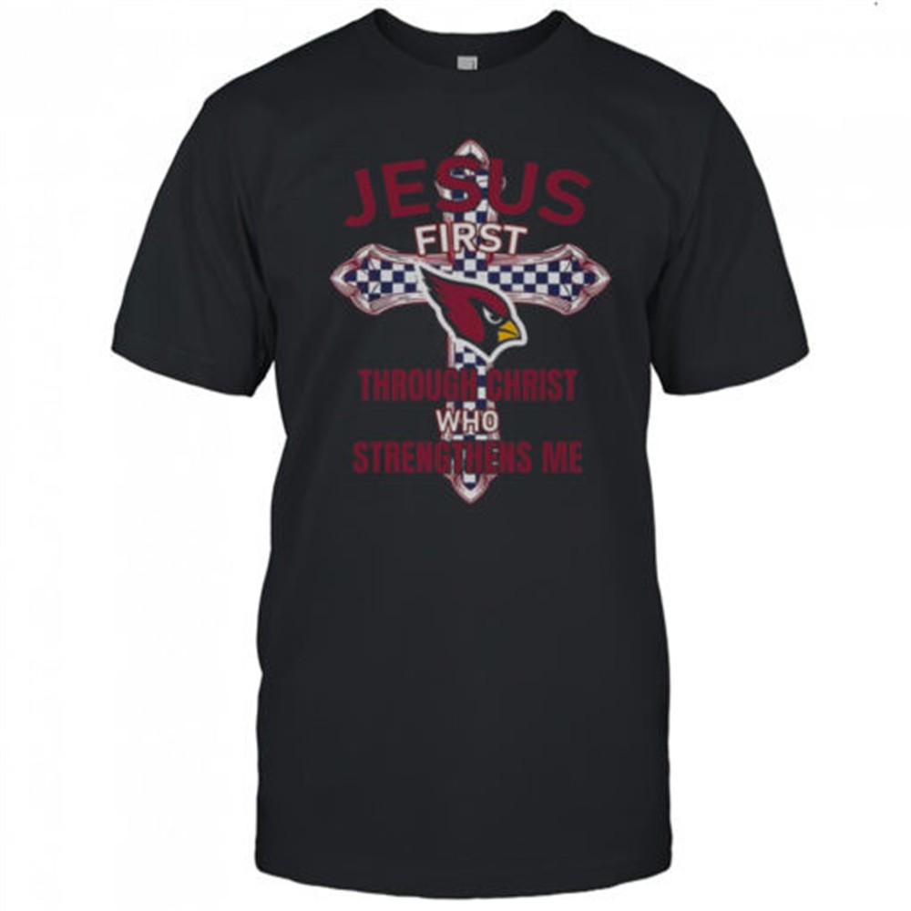 arizona-cardinals-jesus-first-through-christ-who-strengthens-me-t-shirt-3j157dvc Arizona Cardinals Jesus First Through Christ Who Strengthens Me T-Shirt
