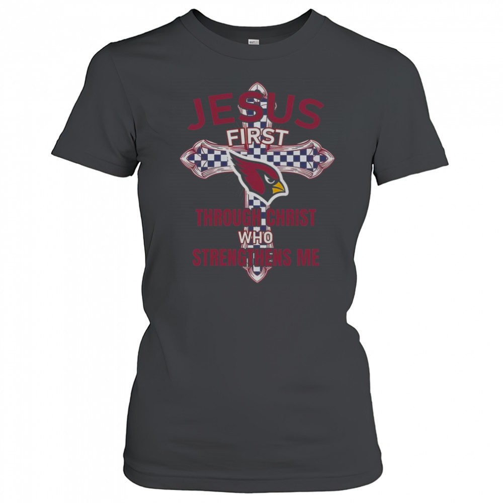 arizona-cardinals-jesus-first-through-christ-who-strengthens-me-t-shirt-3j157dvc Arizona Cardinals Jesus First Through Christ Who Strengthens Me T-Shirt