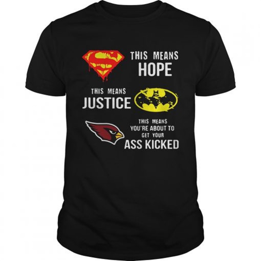 arizona-cardinals-superman-means-hope-batman-justice-ass-kicked-shirt-s9mjdo65 Arizona Cardinals Superman Means Hope Batman Justice Ass Kicked shirt