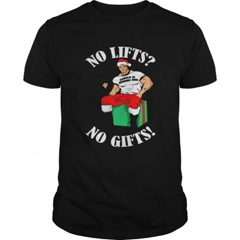 arnold-numero-uno-no-lifts-no-gifts-christmas-shirt-f4p7eb86 Arnold Numero Uno No lifts no gifts Christmas shirt