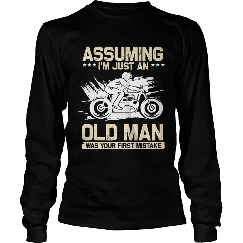 assuming-im-just-an-old-man-was-your-first-mistake-tshirt-es94fkx0 Assuming Im Just An Old Man Was Your First Mistake TShirt
