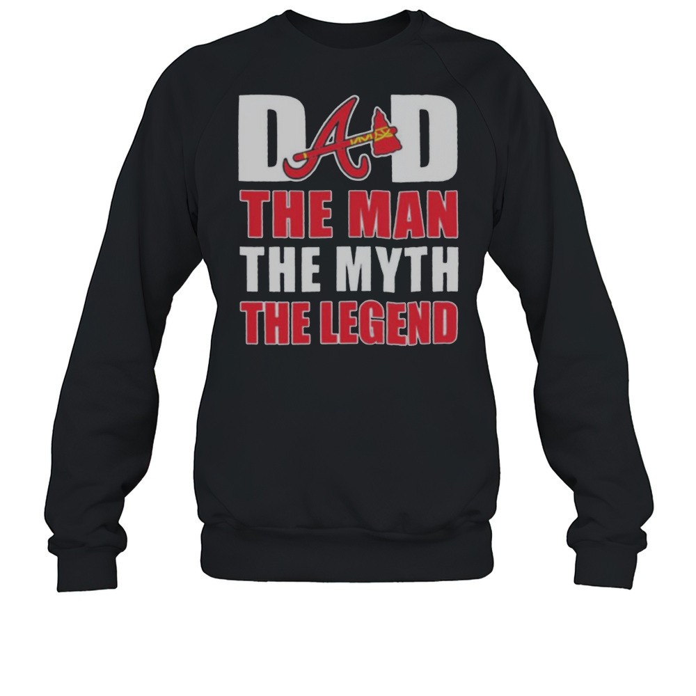 Atlanta Braves Dad The Man The Myth The Legend Fathers Day Shirt