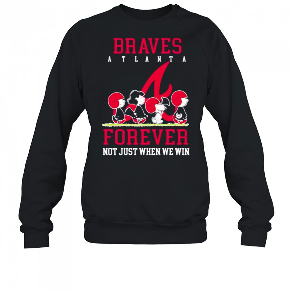 atlanta-braves-forever-not-just-when-we-win-peanuts-shirt-91a2xkhu Atlanta Braves forever not just when we win Peanuts shirt