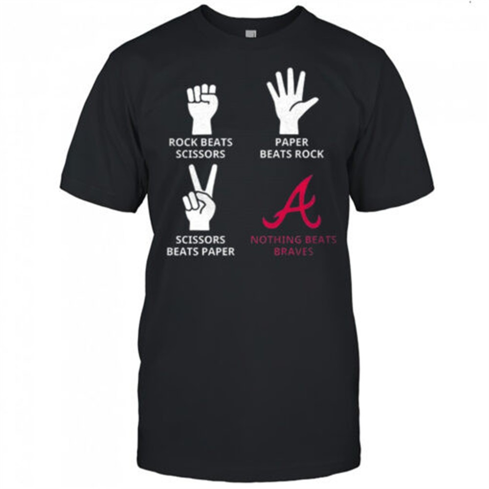 atlanta-braves-rock-beats-scissors-paper-beats-rock-scissors-beats-paper-nothing-zj9qxli7 Atlanta Braves rock beats scissors paper beats rock scissors beats paper nothing beats Braves shirt