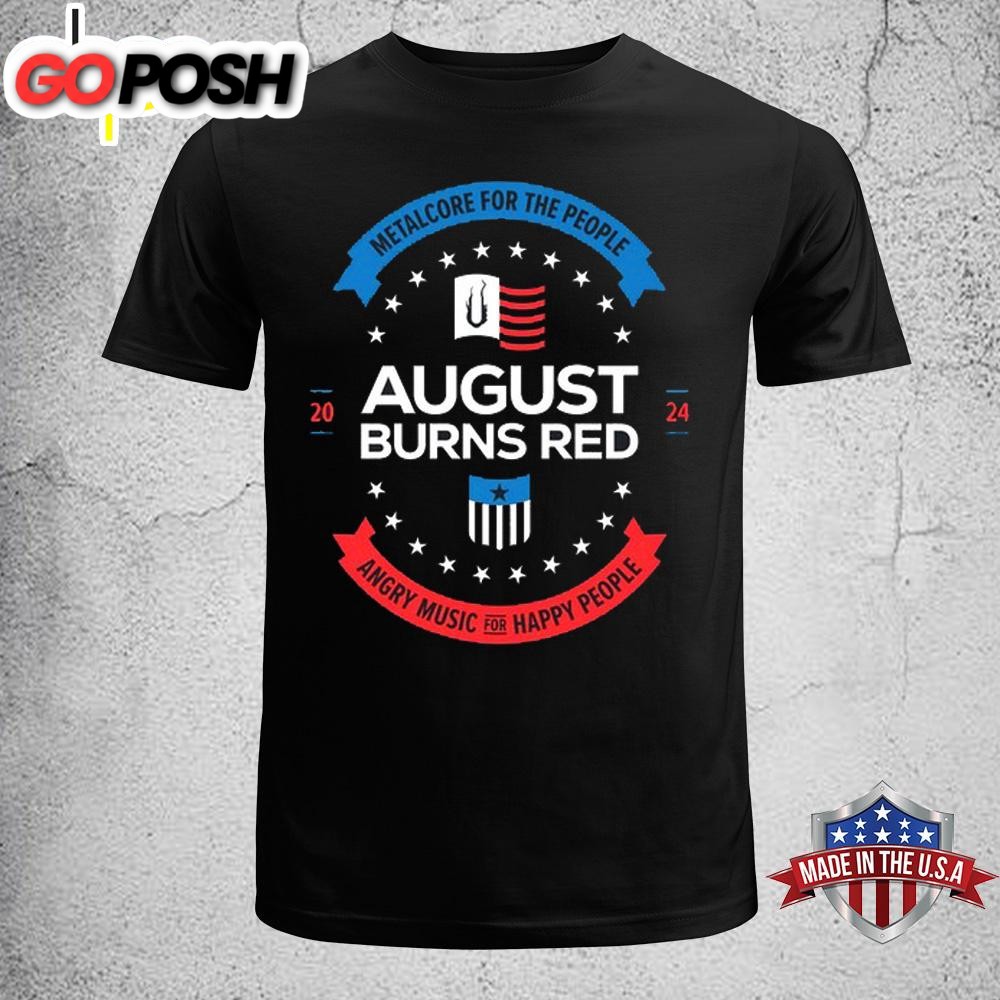 August Burns Red Angry Music for Happy People President 2025 Unisex T-Shirt