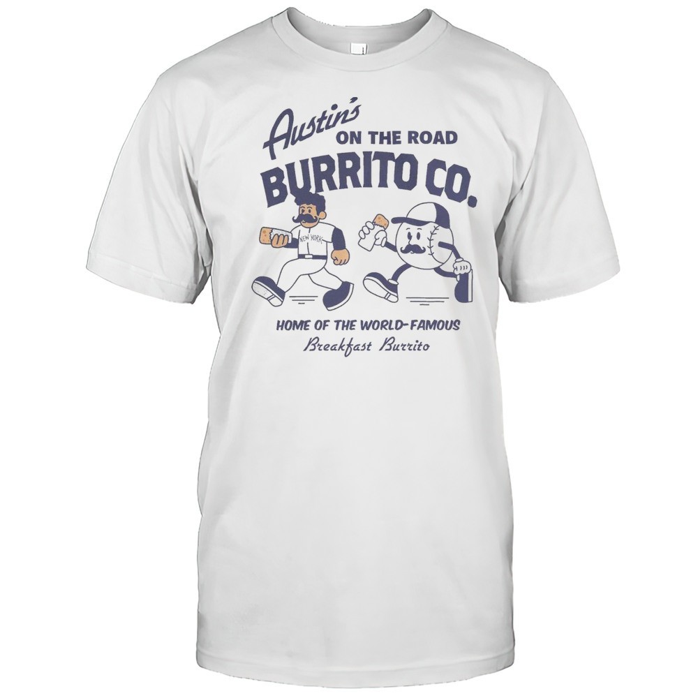 austins-on-the-road-burrito-co-home-of-the-world-famous-breakfast-burrito-new-y-9roycyyk Austins On The Road Burrito Co. Home Of The World-Famous Breakfast Burrito New York Yankees T-shirt