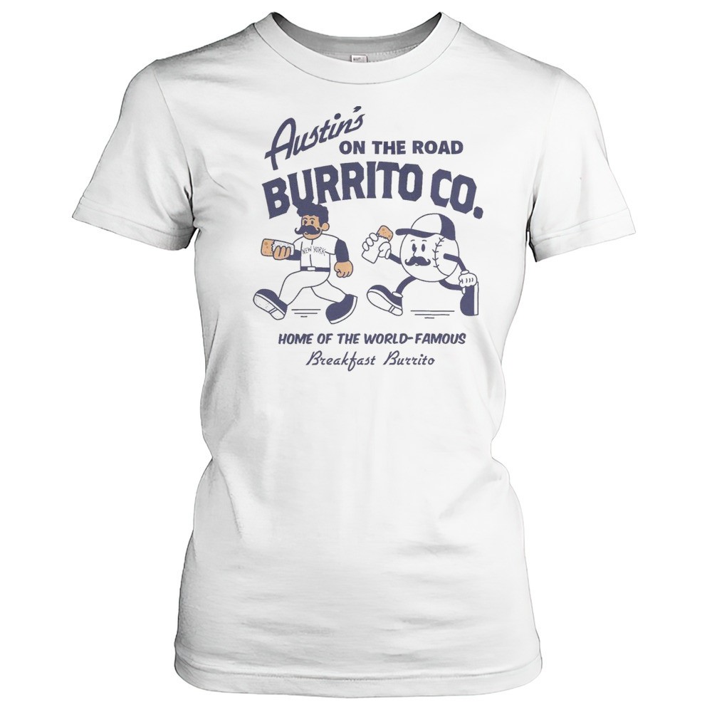 austins-on-the-road-burrito-co-home-of-the-world-famous-breakfast-burrito-new-y-9roycyyk Austins On The Road Burrito Co. Home Of The World-Famous Breakfast Burrito New York Yankees T-shirt