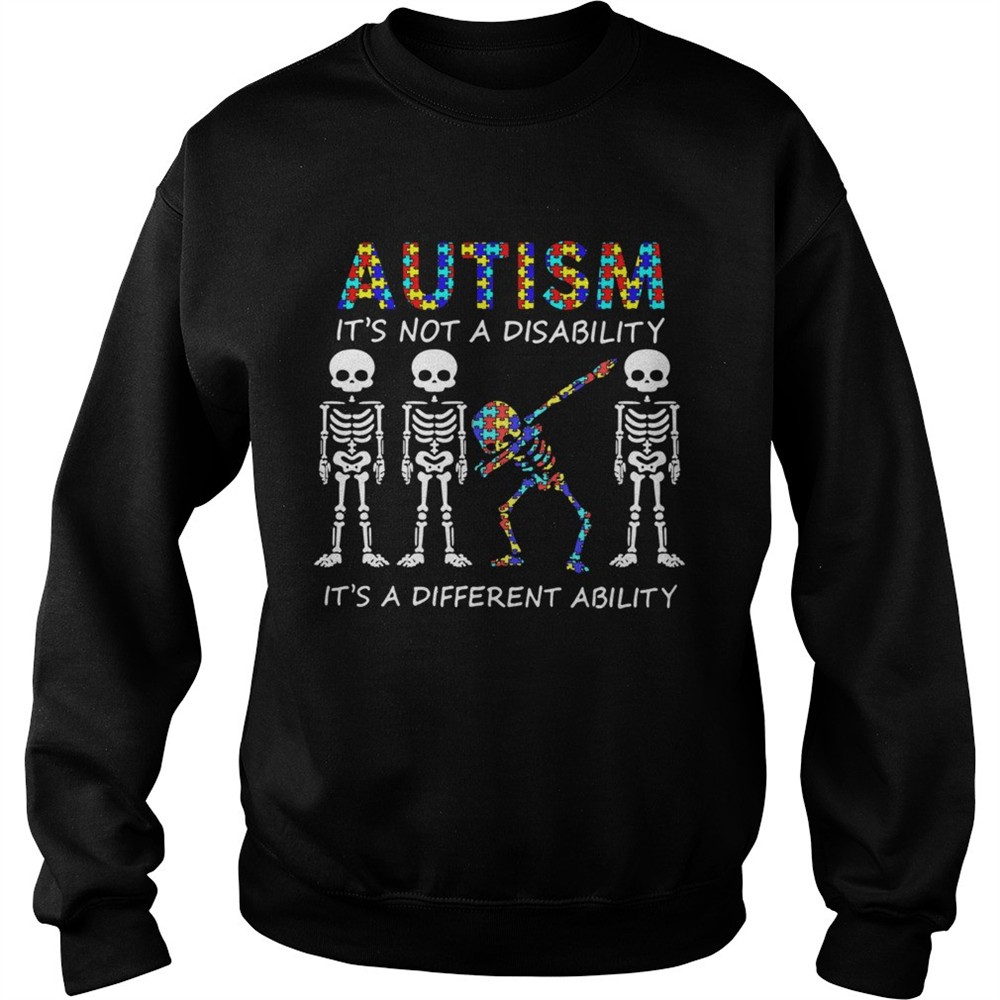 Autism Its Not A Disability Its A Different Ability Skeleton shirt