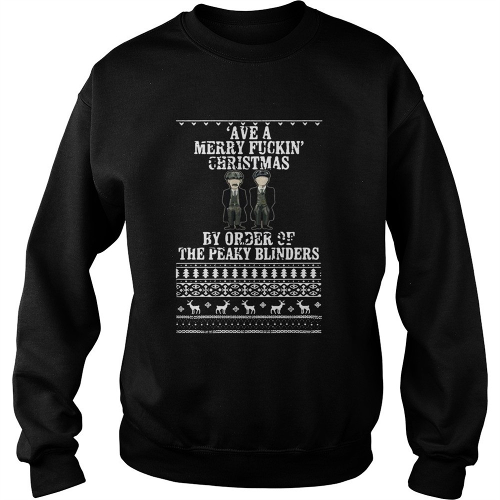 Ave A Merry Fuckin Christmas By Order Of The Peaky Blinders Ugly Christmas shirt
