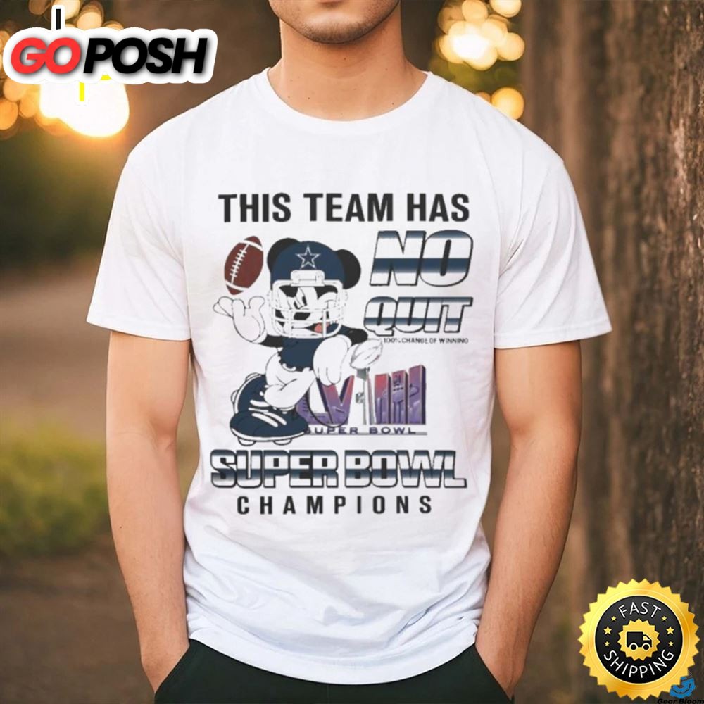 Awesome Dallas Cowboys Mickey Mouse This Team Has No Quit Super Bowl Champions 2025 Shirt